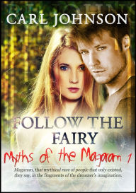 Title: Myths of the Magaram 1: Follow the Fairy, Author: Carl Johnson