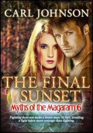 Title: Myths of the Magaram 6: The Final Sunset, Author: Carl Johnson
