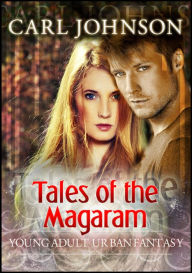 Title: Tales of the Magaram: Young Adult Urban Fantasy, Author: Carl Johnson