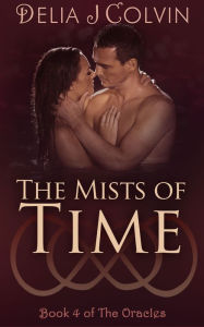 Title: The Mists of Time: Book Four of The Oracles Series, Author: Delia Colvin