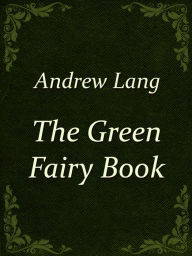 Title: The Green Fairy Book, Author: Andrew Lang