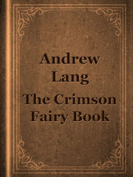 Title: The Crimson Fairy Book, Author: Andrew Lang