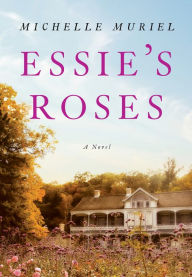 Title: Essie's Roses, Author: Michelle Muriel