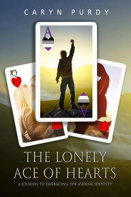 Title: The Lonely Ace Of Hearts 6x9, Author: Caryn Purdy