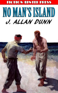 Title: No Man's Island, Author: J. Allan Dunn