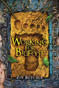 Title: Working for Bigfoot, Author: Jim Butcher