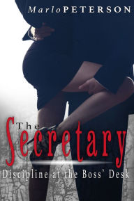 Title: The Secretary: Discipline At The Boss' Desk (Billionaire Boss Spanking Erotica), Author: Marlo Peterson