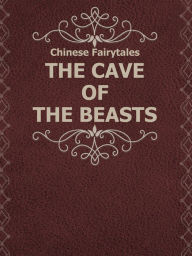 Title: THE CAVE OF THE BEASTS, Author: Chinese Fairytales