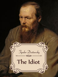 Title: The Idiot, Author: Fyodor Dostoevsky