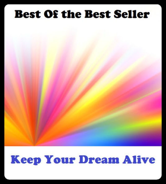 Best of the best sellers Keep Your Dream Alive ( online marketing, computer, hardware, blog, frequency, laptop, web, net, mobile, broadband, wifi, internet, bluetooth, wireless, e mail, download, up load, personal area network, software, bug )