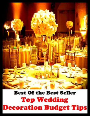 Best Of The Best Sellers Top Wedding Decoration Budget Tips Cost