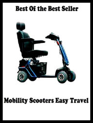 Title: Best of the best seller Mobility Scooters Easy Travel(auto, bus, convertible, limousine, passenger car, pickup truck, car, station wagon, taxi, transportation), Author: Resounding Wind Publishing