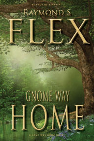 Title: Gnome Way Home, Author: Raymond S Flex