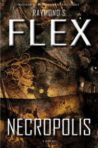 Title: Necropolis: A Novel, Author: Raymond S Flex