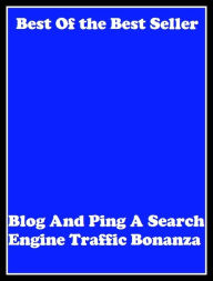 Title: Best of the best seller Blog And Ping A Search Engine Traffic Bonanza(cyberspace, WWW, ARPANET, hyperspace, infobahn, information highway, information superhighway, National Information Infrastructure, online network), Author: Resounding Wind Publishing