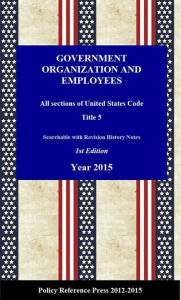 Title: U.S. Government Organization and Employee Law 2015 (Annotated), Author: Benjamin Camp