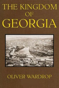 Title: The Kingdom of Georgia (Illustrated), Author: Oliver Wardrop