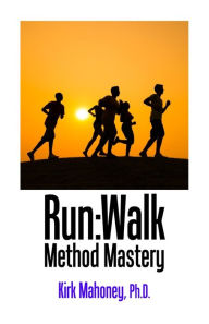 Title: Run:Walk Method Mastery, Author: Kirk Mahoney