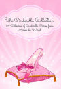 The Cinderella Collection: A Collection of Cinderella Stories from Across the World (Translated)