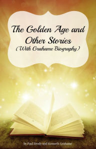 Title: The Golden Age and Other Stories (With Grahame Biography), Author: Paul Brody