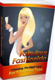 Title: eBook about Fabulous Fashionista - Choosing the right style for your body type. Get all the support and guidance you need to be a success wtih Fabulous Fashionista., Author: colin lian