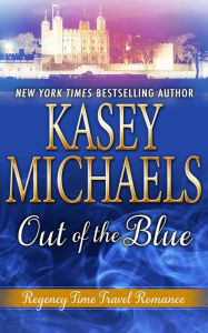 Title: Out of the Blue (Regency Time Travel Romance), Author: Kasey Michaels