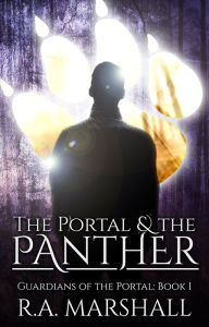 Title: The Portal & the Panther: YA Fantasy Series, Guardians of the Portal, Author: RA Marshall