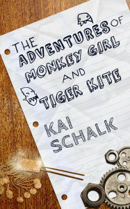 Title: The Adventures of Monkey Girl and Tiger Kite, Author: Kai Schalk