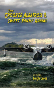 Title: The Crooked Albatross and Sweet Fanny Adams, Author: Leigh Cross