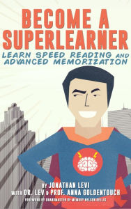 Title: Become a SuperLearner: Learn Speed Reading & Advanced Memorization, Author: Jonathan A. Levi