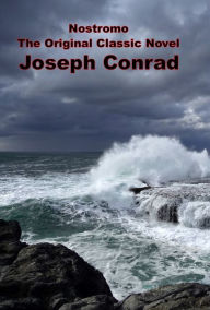 Title: Nostromo, The Original Classic Novel, Author: Joseph Conrad