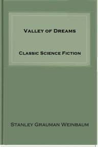 Title: Valley of Dreams, Author: Stanley Grauman Weinbaum