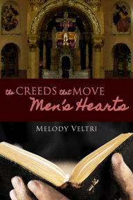 Title: The Creeds that Move Men's Hearts, Author: Melody Veltri