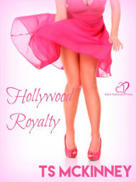 Title: Hollywood Royalty, Author: TS McKinney