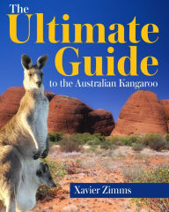 Title: Everything You Ever Wanted to Know About the Australian Kangaroo, Author: Xavier Zimms