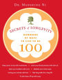 Secrets of Longevity: Hundreds of Ways to Live to Be 100