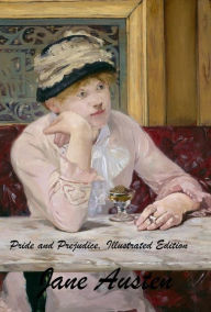 Title: Pride and Prejudice, Illustrated Edition, Author: Jane Austen