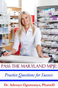 Title: Pass the Maryland MPJE: Practice Questions for Success, Author: Adetayo Ogunsanya