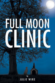 Title: Full Moon Clinic, Author: Julie Wire