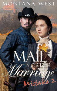 Title: A Mail Order Marriage Mistake 2, Author: Montana West