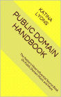 Public Domain Handbook: The Nation's Most Influential Source Book On Public Domain Music and More