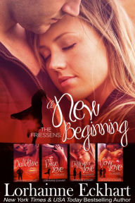 Title: The Friessens: A New Beginning The Collection, Author: Lorhainne Eckhart