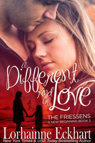 A Different Kind of Love (Friessens: A New Beginning Series #3)