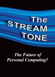 Title: The STREAM TONE: The Future of Personal Computing?, Author: T. Gilling