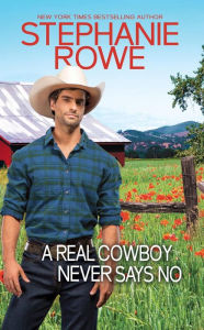 Title: A Real Cowboy Never Says No (Wyoming Rebels), Author: Stephanie Rowe