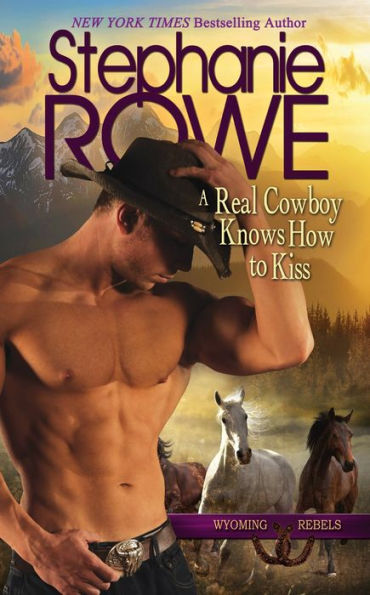 A Real Cowboy Knows How to Kiss (Wyoming Rebels)