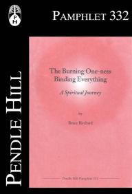 Title: The Burning One-ness Binding Everything: A Spiritual Journey, Author: Bruce Birchard