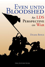 Title: Even unto Bloodshed: An LDS Perspective (Parts 1&2), Author: Duane Boyce