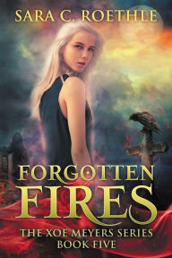 Title: Forgotten Fires, Author: Sara C. Roethle