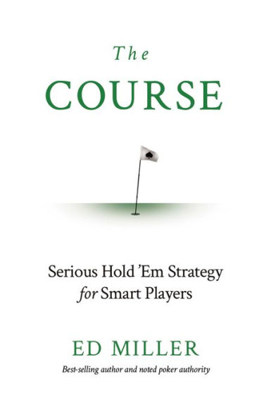 The Course: Serious Hold 'Em Strategy For Smart Players